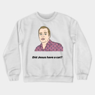 JEZ | DID JESUS HAVE A CAT? Crewneck Sweatshirt